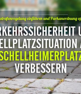 Verkehrssicherheit und Stellplatzsituation am Schellheimerplatz verbessern